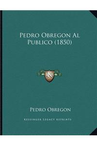 Pedro Obregon Al Publico (1850)