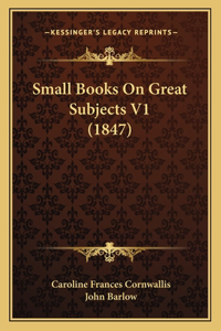 Small Books On Great Subjects V1 (1847)