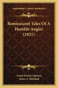 Reminiscent Tales Of A Humble Angler (1921)