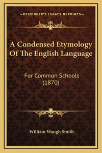 A Condensed Etymology Of The English Language