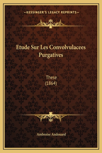Etude Sur Les Convolvulacees Purgatives