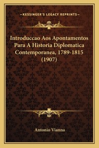 Introduccao Aos Apontamentos Para A Historia Diplomatica Contemporanea, 1789-1815 (1907)