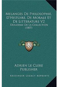 Melanges De Philosophie, D'Histoire, De Morale Et De Litterature V2