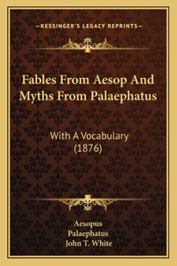 Fables From Aesop And Myths From Palaephatus