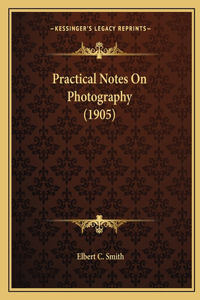 Practical Notes On Photography (1905)