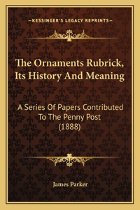 Ornaments Rubrick, Its History And Meaning