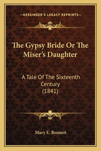 The Gypsy Bride Or The Miser's Daughter