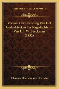 Verhaal Der Inwijding Van Het Gedenkteeken Ter Nagedachtenis Van L. J. W. Beeckman (1832)