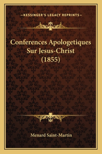 Conferences Apologetiques Sur Jesus-Christ (1855)