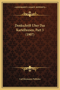 Denkschrift Uber Das Kartellwesen, Part 3 (1907)