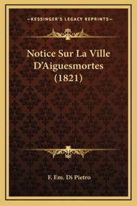 Notice Sur La Ville D'Aiguesmortes (1821)
