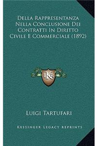 Della Rappresentanza Nella Conclusione Dei Contratti in Diritto Civile E Commerciale (1892)