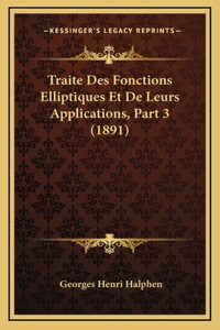 Traite Des Fonctions Elliptiques Et De Leurs Applications, Part 3 (1891)