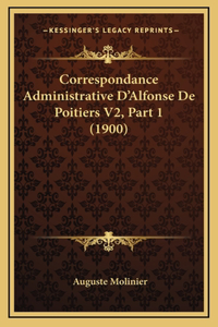 Correspondance Administrative D'Alfonse De Poitiers V2, Part 1 (1900)
