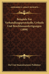 Beispiele Fur Verhandlungsprotokolle, Urtheils Und Beschlussausfertigungen (1898)