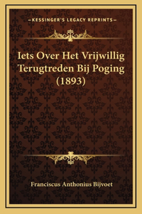 Iets Over Het Vrijwillig Terugtreden Bij Poging (1893)