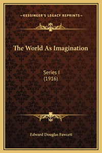 The World As Imagination: Series I (1916)