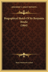 Biographical Sketch Of Sir Benjamin Brodie (1864)