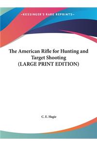 The American Rifle for Hunting and Target Shooting