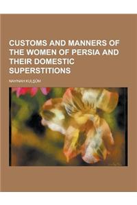 Customs and Manners of the Women of Persia and Their Domestic Superstitions