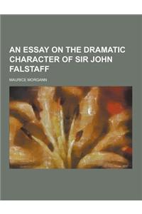 An Essay on the Dramatic Character of Sir John Falstaff