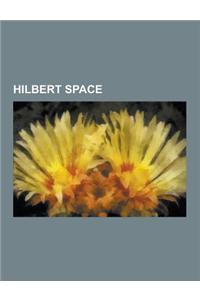 Hilbert Space: Bessel's Inequality, Category of Finite Dimensional Hilbert Spaces, Cea's Lemma, Compact Operator on Hilbert Space, Co