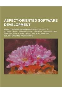 Aspect-Oriented Software Development: Aspect-Oriented Programming, Aspectj, Aspect (Computer Programming), Aspect Weaver, Cross-Cutting Concern, Damon