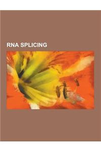 RNA Splicing: RNA, Intron, Exon, Messenger RNA, Spliceosome, Alternative Splicing, U7 Small Nuclear RNA, Hammerhead Ribozyme, U4 Spl
