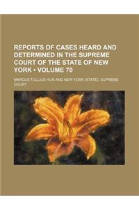 Reports of Cases Heard and Determined in the Supreme Court of the State of New York (Volume 70)