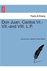 Don Juan. Cantos VI.-VII.-And VIII. L.P.