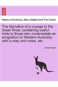 The Narrative of a Voyage to the Swan River; Containing Useful Hints to Those Who Contemplate an Emigration to Western Australia; With a Map and Notes, Etc.