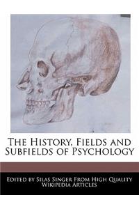 The History, Fields and Subfields of Psychology
