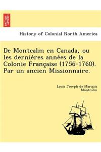 De Montcalm en Canada, ou les dernières années de la Colonie Française (1756-1760). Par un ancien Missionnaire.