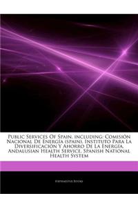 Articles on Public Services of Spain, Including: Comisi N Nacional de Energ a (Spain), Instituto Para La Diversificaci N y Ahorro de La Energ A, Andal