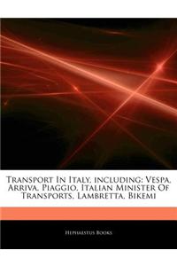 Articles on Transport in Italy, Including: Vespa, Arriva, Piaggio, Italian Minister of Transports, Lambretta, Bikemi