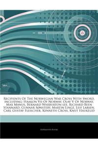 Articles on Recipients of the Norwegian War Cross with Sword, Including: Haakon VII of Norway, Olav V of Norway, Max Manus, Bernard Warburton-Lee, Ric