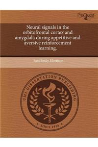 Neural Signals in the Orbitofrontal Cortex and Amygdala During Appetitive and Aversive Reinforcement Learning