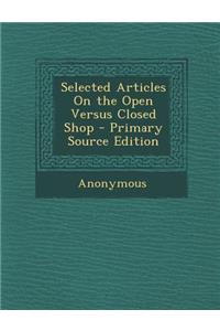 Selected Articles on the Open Versus Closed Shop