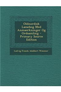 Oldnordisk Laesebog Med Anmaerkninger Og Ordsamling