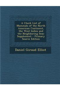 A Check List of Mammals of the North American Continent, the West Indies and the Neighboring Seas: Supplement