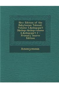 New Edition of the Babylonian Talmud, Volume 5, Part 2 - Volume 6, Part 2