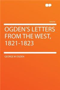 Ogden's Letters from the West, 1821-1823
