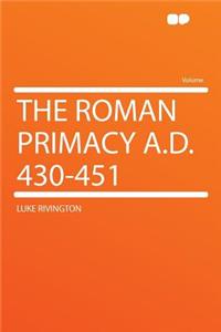 The Roman Primacy A.D. 430-451