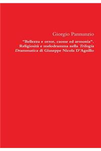 Bellezza E Orror, Caosse Ed Armonia. Religiosita E Melodramma Nella Trilogia Drammatica Di Giuseppe Nicola D'Agnillo