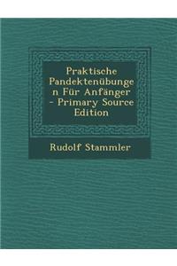 Praktische Pandektenubungen Fur Anfanger - Primary Source Edition