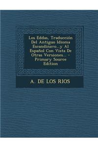 Los Eddas, Traducción Del Antiguo Idioma Escandinavo...y Al Español Con Vista De Otras Versiones... - Primary Source Edition