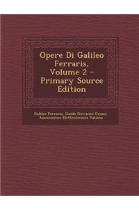 Opere Di Galileo Ferraris, Volume 2