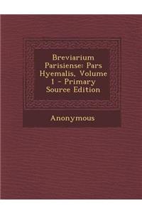 Breviarium Parisiense: Pars Hyemalis, Volume 1