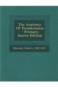 The Anatomy of Drunkenness
