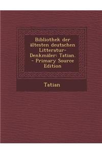 Bibliothek Der Altesten Deutschen Litteratur-Denkmaler